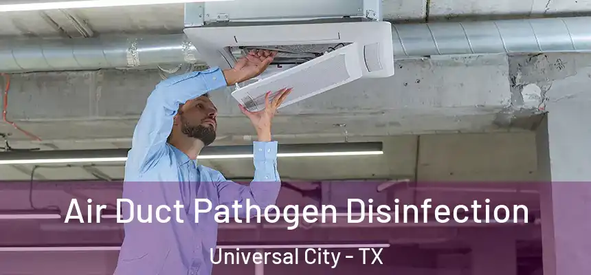  Air Duct Pathogen Disinfection Universal City - TX