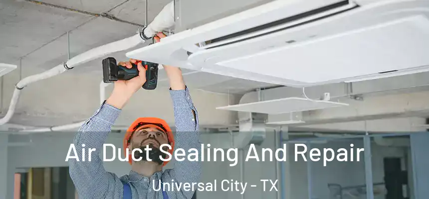  Air Duct Sealing And Repair Universal City - TX