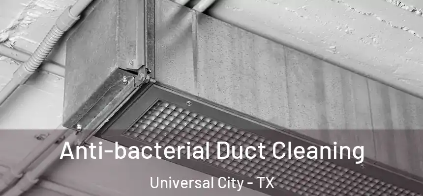  Anti-bacterial Duct Cleaning Universal City - TX