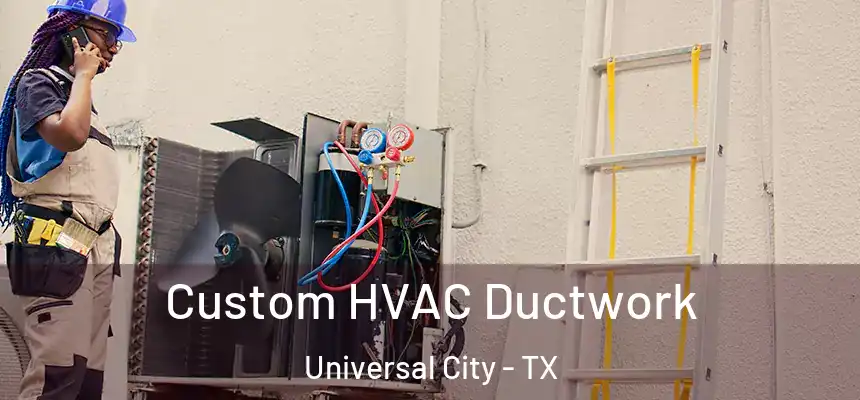  Custom HVAC Ductwork Universal City - TX