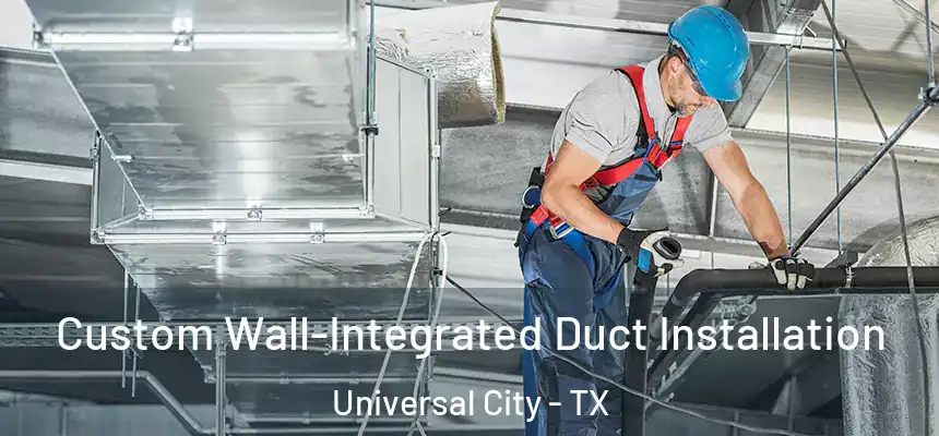  Custom Wall-Integrated Duct Installation Universal City - TX