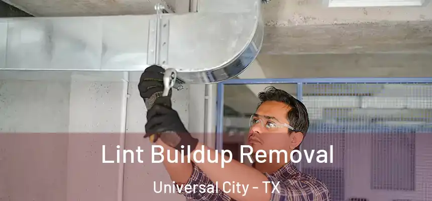  Lint Buildup Removal Universal City - TX