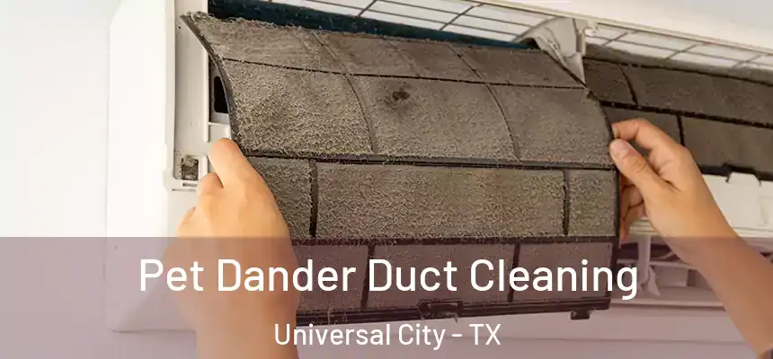  Pet Dander Duct Cleaning Universal City - TX