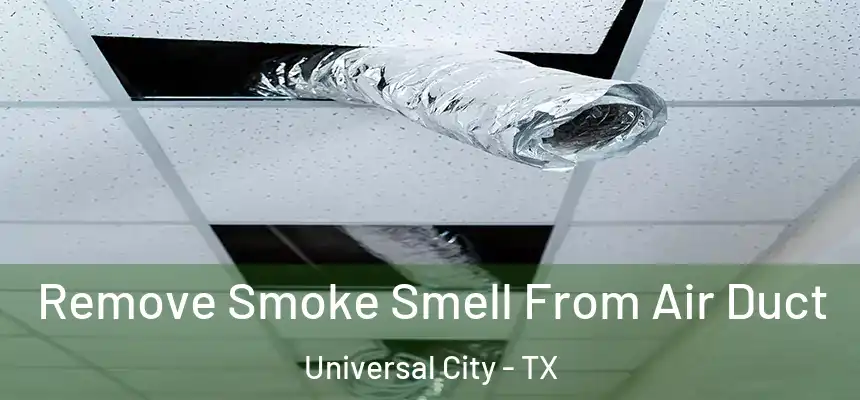  Remove Smoke Smell From Air Duct Universal City - TX