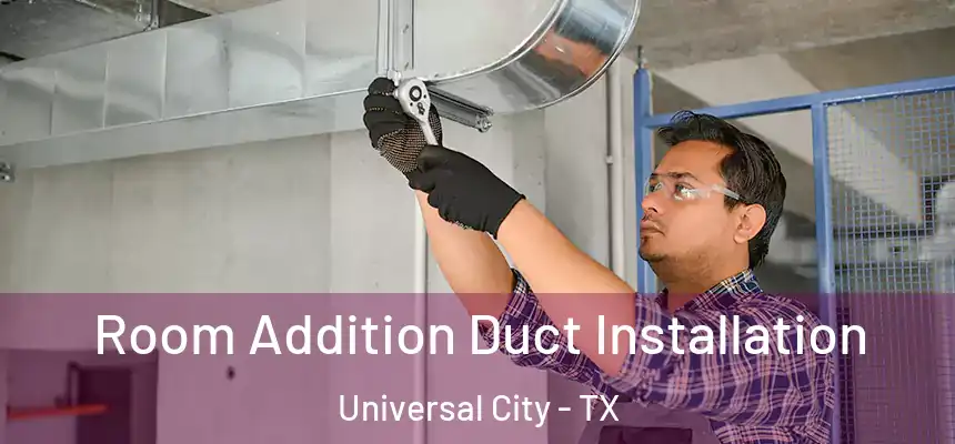  Room Addition Duct Installation Universal City - TX
