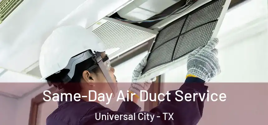  Same-Day Air Duct Service Universal City - TX