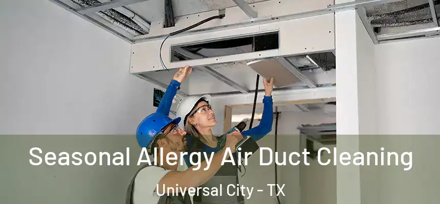  Seasonal Allergy Air Duct Cleaning Universal City - TX