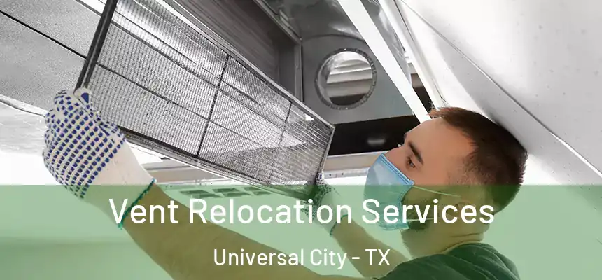  Vent Relocation Services Universal City - TX